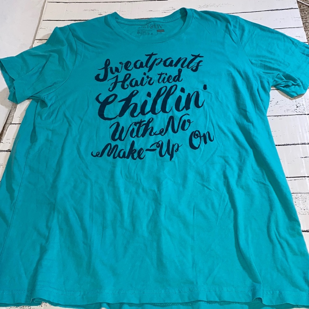 Izzy & Liv “Sweatpants Hair Tied Chillin’ With No Make-Up On” T-Shirt Size XL